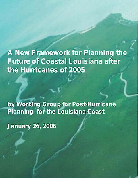 A New Framework for Planning the Future of Coastal Louisiana after the Hurricanes of 2005 (Page 1)