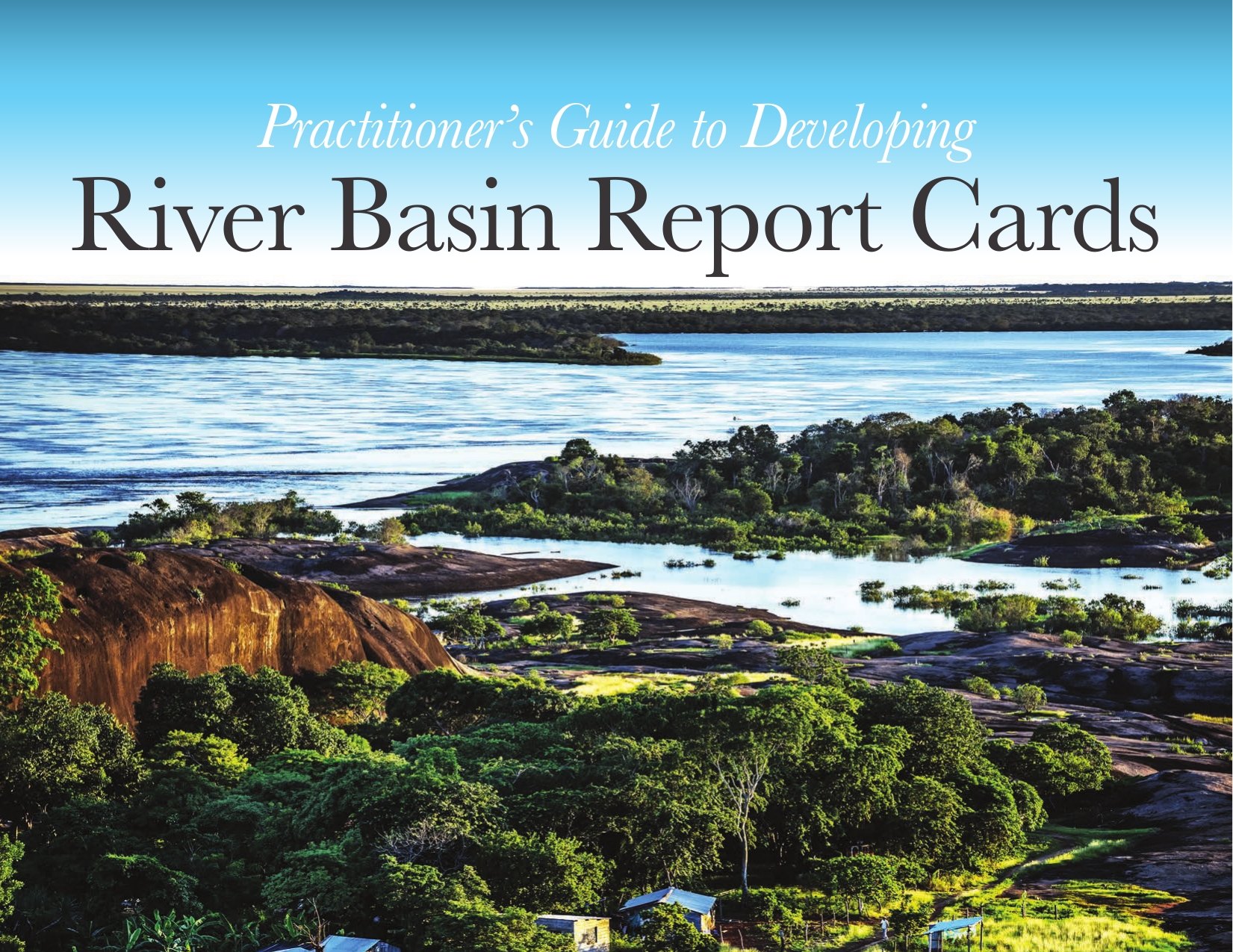 Practitioner's Guide to Developing River Basin Report Cards