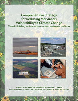 Comprehensive strategy for reducing Maryland's vulnerability to climate change, Phase II: Building societal, economic, and ecological resilience