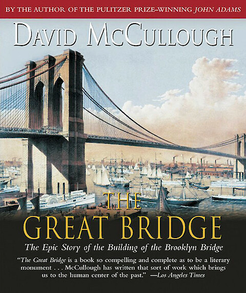 The Great Bridge: The epic story of the building of the Brooklyn Bridge by David McCullough (1972). New York: Simon & Schuster. ISBN 978-0-671-21213-1.